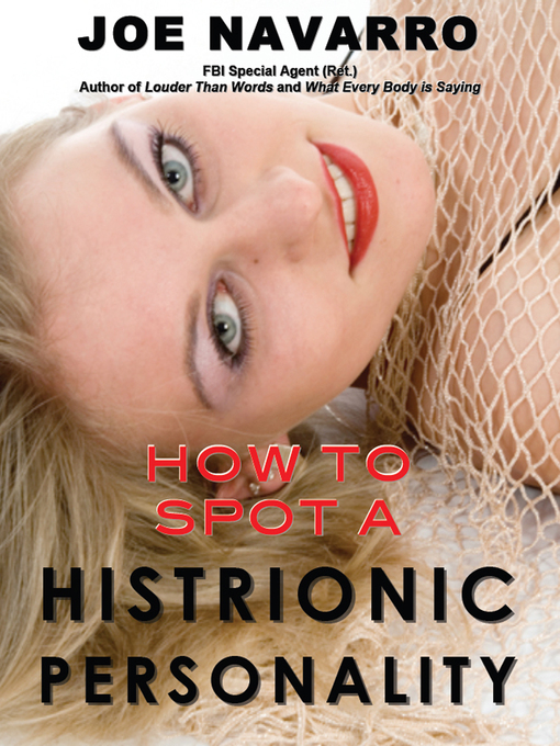 Title details for How to Spot a Histrionic Personality by Joe Navarro - Available